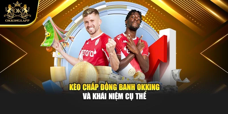 Kèo chấp đồng banh okking và khái niệm cụ thể