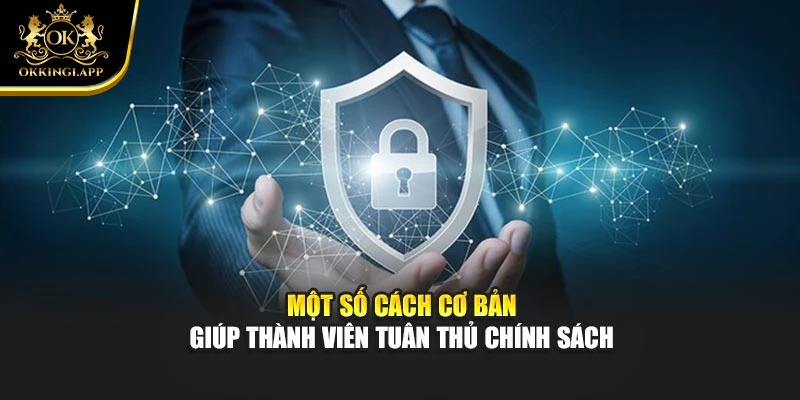 Một số cách cơ bản giúp thành viên tuân thủ chính sách