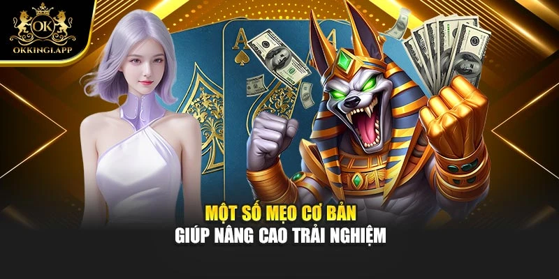 Một số mẹo cơ bản giúp nâng cao trải nghiệm