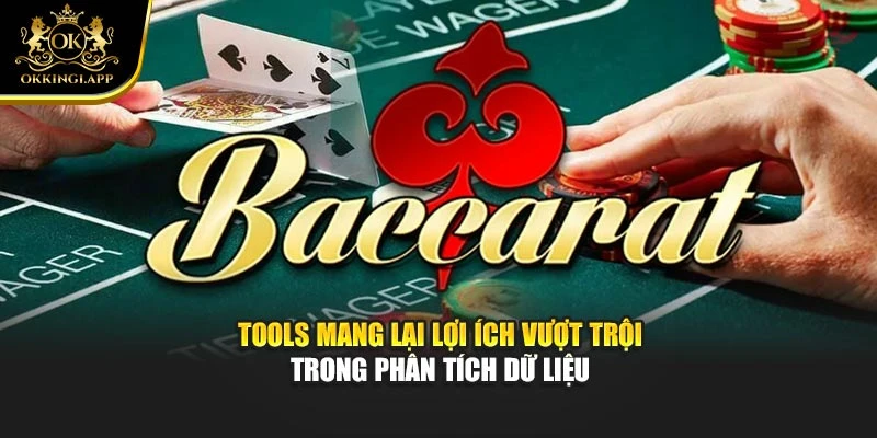 Tools Baccarat Okking – Giải Pháp Hỗ Trợ Phân Tích Cược